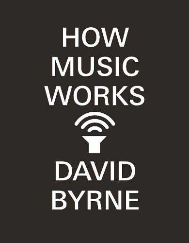 Паперова книга «How Music Works», автор Девід Бірн - фото №1