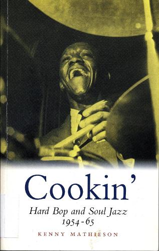 Бумажная книга «Cookin': Hard Bop and Soul Jazz 1954-65», автор Кенни Матисон - фото №1