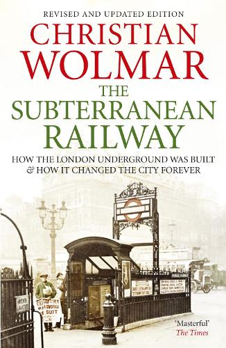 Паперова книга «The Subterranean Railway: How the London Underground was Built and How it Changed the City Forever», автор Крістіан Вольмар - фото №1