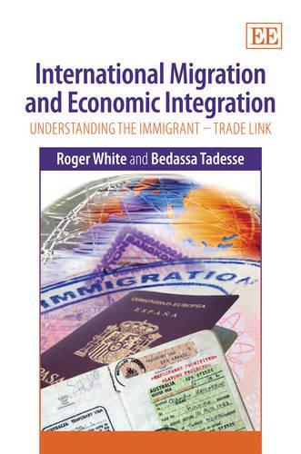 Паперова книга «International Migration and Economic Integration: Understanding the Immigrant–Trade Link», авторів Бедасса Тадессе, Роджер Вайт - фото №1