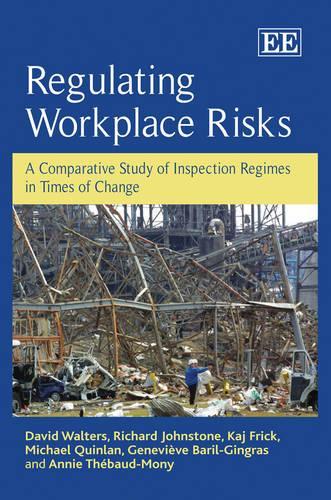 Бумажная книга «Regulating Workplace Risks: A Comparative Study of Inspection Regimes in Times of Change», авторов Анни Тебо-Мони, Дэвид Уолтерс, Женевьева Бариль-Гинграс, Кадж Фрик, Майкл Куинлан, Ричард Джонстон - фото №1