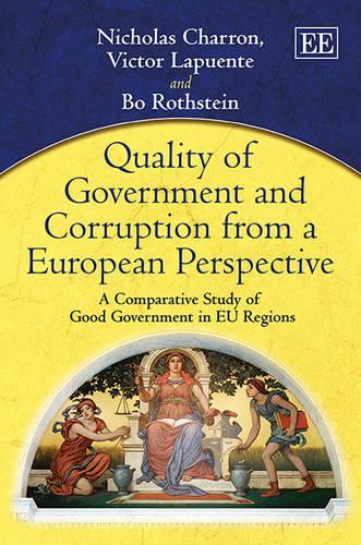 Бумажная книга «Quality of Government and Corruption from a European Perspective: A Comparative Study of Good Government in EU Regions», авторов Бо Ротштейн, Николас Шаррон, Виктор Лапуэнте - фото №1