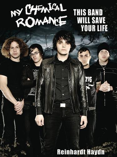 Паперова книга «My Chemical Romance: This Band Will Save Your Life», автор Рейнхардт Гайдн - фото №1