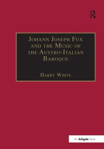 Паперова книга «Johann Joseph Fux and the Music of the Austro-Italian Baroque» - фото №1