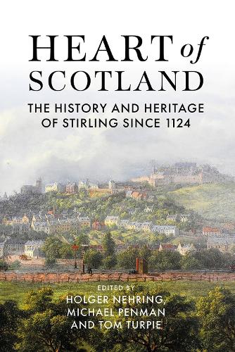 Paper book «Heart of Scotland: The History and Heritage of Stirling Since 1124», author Michael Penman - фото №1