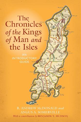 Бумажная книга «The Chronicles of the Kings of Man and the Isles: An Introductory Guide», авторов Ангус Сомервилл, Бенджамин Хадсон, Р. Эндрю Макдональд - фото №1