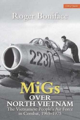 Бумажная книга «MiGs Over North Vietnam: The Vietnamese Peoples Airforce In Combat 1965 - 1975», автор Роджер Бонифас - фото №1