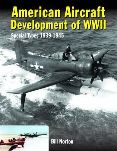 Бумажная книга «American Aircraft Development of WWII: Special Types 1939 - 1945», автор Уильям Нортон - фото №1