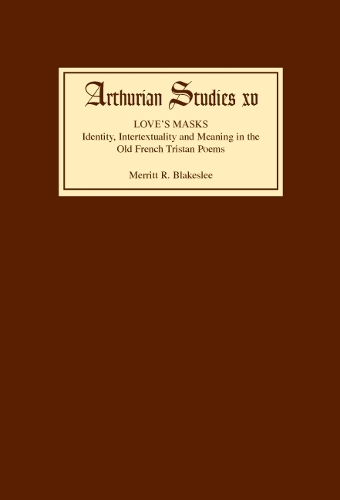 Бумажная книга «Love's Masks: Identity, Intertextuality and Meaning in the Old French Tristan Poems», автор Мерритт Р. Блейксли - фото №1