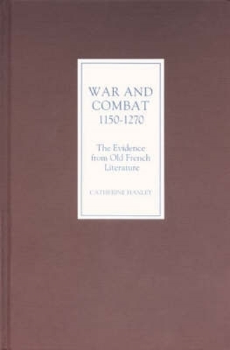 Бумажная книга «War and Combat, 1150-1270: the Evidence from Old French Literature», автор Кэтрин Хэнли - фото №1