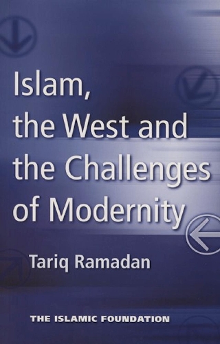 Бумажная книга «Islam, the West and the Challenges of Modernity», автор Тарик Рамадан - фото №1