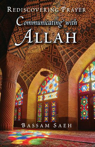 Паперова книга «Communicating with Allah: Rediscovering Prayer (Salah)», автор Бассам Саех - фото №1