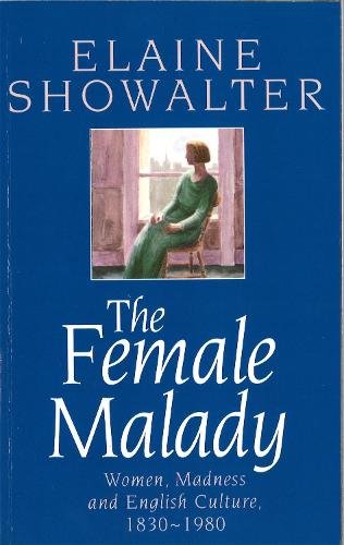 Паперова книга «The Female Malady: Women, Madness and English Culture, 1830-1980», автор Елейн Шоуолтер - фото №1