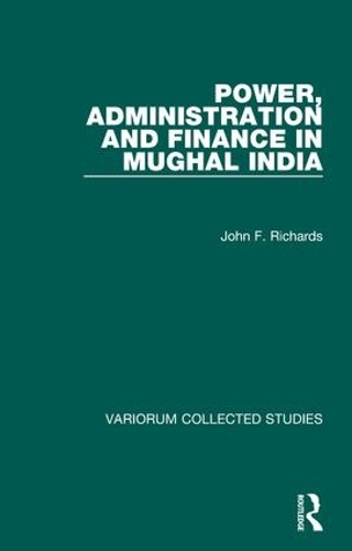 Паперова книга «Power, Administration and Finance in Mughal India», автор Джон Ф. Річардс - фото №1