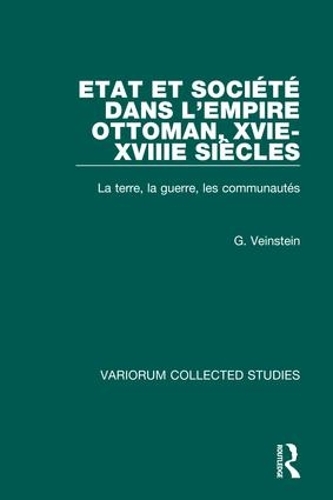 Бумажная книга «Etat et société dans l’Empire Ottoman, XVIe-XVIIIe siècles: La terre, la Guerre, les Communautés», автор Жиль Вейнштейн - фото №1