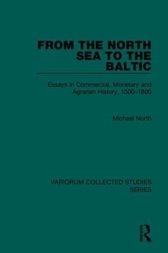 Бумажная книга «From the North Sea to the Baltic: Essays in Commercial, Monetary and Agrarian History, 1500–1800», автор Майкл Норт - фото №1