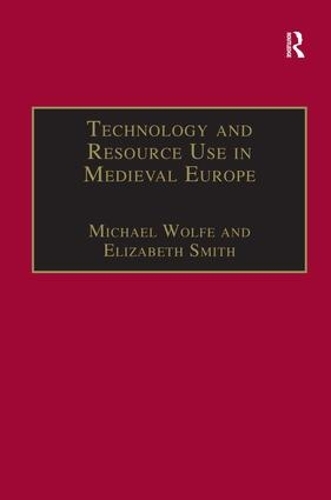 Бумажная книга «Technology and Resource Use in Medieval Europe: Cathedrals, Mills and Mines», авторов Элизабет Смит, Майкл Вулф - фото №1