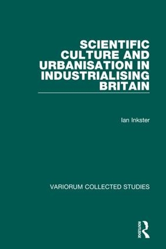 Бумажная книга «Scientific Culture and Urbanisation in Industrialising Britain», автор Ян Инкстер - фото №1