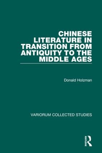 Бумажная книга «Chinese Literature in Transition from Antiquity to the Middle Ages», автор Дональд Хольцман - фото №1