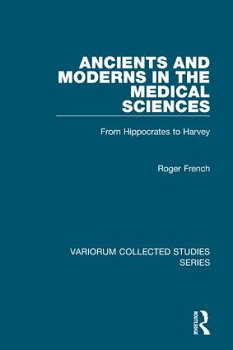 Бумажная книга «Ancients and Moderns in the Medical Sciences: From Hippocrates to Harvey», автор Роджер Френч - фото №1