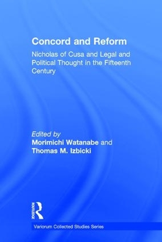 Бумажная книга «Concord and Reform: Nicholas of Cusa and Legal and Political Thought in the Fifteenth Century», авторов Моримичи Ватанабэ, Томас М. Избицки - фото №1