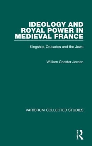 Бумажная книга «Ideology and Royal Power in Medieval France: Kingship, Crusades and the Jews», автор Уильям Честер Джордан - фото №1