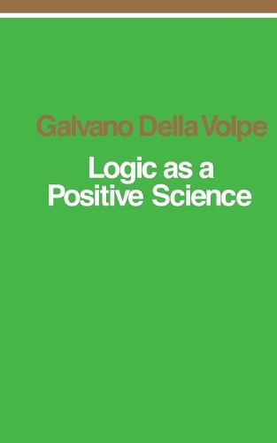 Бумажная книга «Logic as a Positive Science», автор Гальвано Делла Вольпе - фото №1