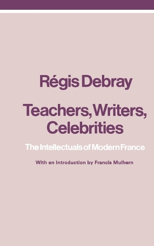 Бумажная книга «Teachers, Writers, Celebrities: The Intellectuals of Modern France», автор Режис Дебрей - фото №1