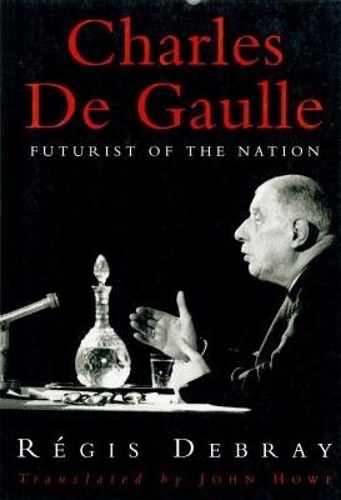 Бумажная книга «Charles de Gaulle: Futurist of the Nation», автор Режис Дебрей - фото №1