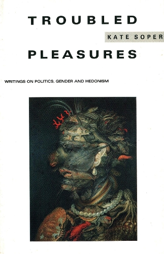 Бумажная книга «Troubled Pleasures: Writings on Politics, Gender and Hedonism», автор Кейт Сопер - фото №1