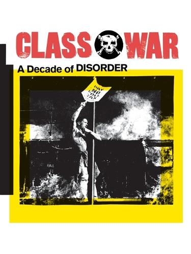 Бумажная книга «Class War: A Decade of Disorder», авторов Алан Пуллен, Ян Боун, Тим Скаргилл - фото №1