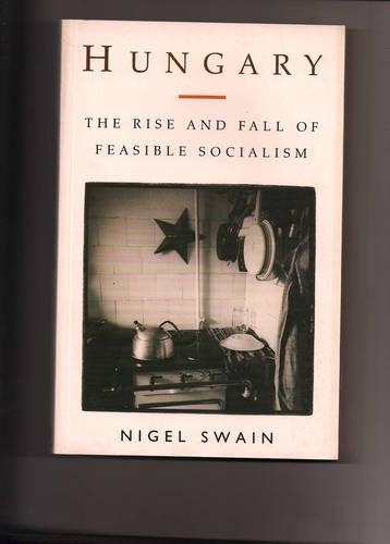 Бумажная книга «Hungary: The Rise and Fall of Feasible Socialism», автор Найджел Суэйн - фото №1