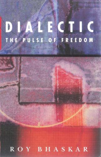 Паперова книга «Dialectic: The Pulse of Freedom», автор Рой Бхаскар - фото №1