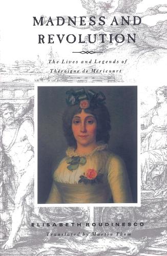 Паперова книга «Madness and Revolution: The Lives and Legends of Théroigne de Méricourt», автор Елізабет Рудинеско - фото №1