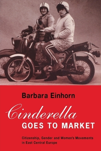 Бумажная книга «Cinderella Goes to Market: Citizenship, Gender and Women’s Movements in East Central Europe», автор Барбара Эйнхорн - фото №1