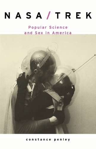 Паперова книга «NASA/TREK: Popular Science and Sex in America», автор Констанс Пенлі - фото №1