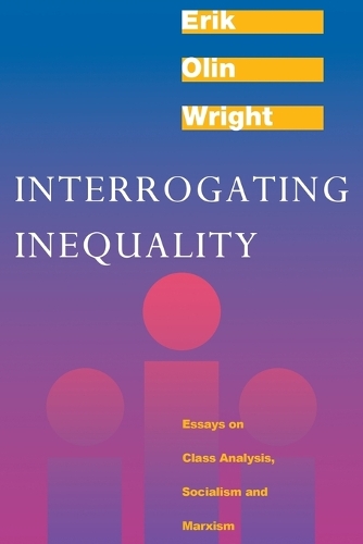 Бумажная книга «Interrogating Inequality: Essays on Class Analysis, Socialism and Marxism», автор Эрик Олин Райт - фото №1