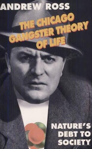 Бумажная книга «The Chicago Gangster Theory of Life: Nature’s Debt to Society», автор Эндрю Росс - фото №1