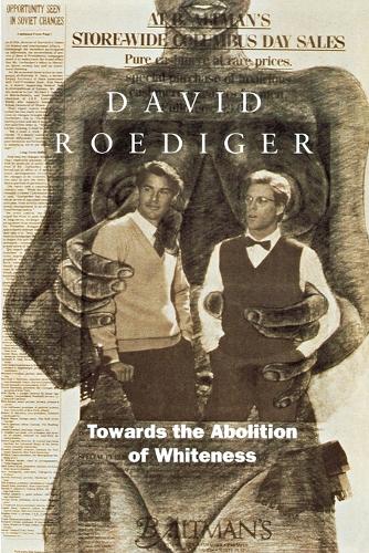 Бумажная книга «Towards the Abolition of Whiteness: Essays on Race, Politics, and Working Class History», автор Дэвид Р. Рёдигер - фото №1
