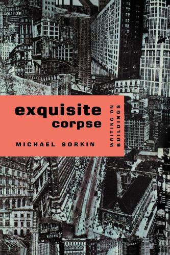 Бумажная книга «Exquisite Corpse: Writing on Buildings», автор Майкл Соркин - фото №1