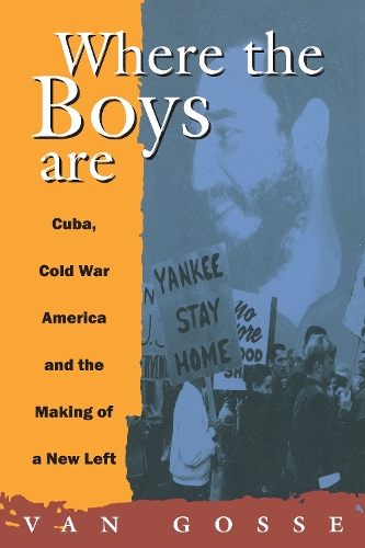 Бумажная книга «Where the Boys Are: Cuba, Cold War and the Making of a New Left», автор Ван Госсе - фото №1