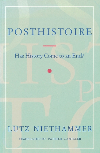 Паперова книга «Posthistoire: Has History Come to an End?», автор Лутц Нітхаммер - фото №1