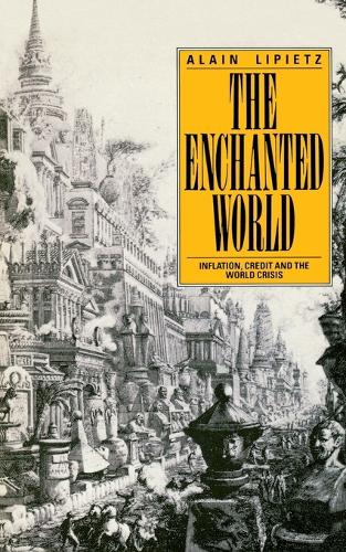 Бумажная книга «The Enchanted World: Inflation, Credit and the World Crisis», автор Ален Липиц - фото №1