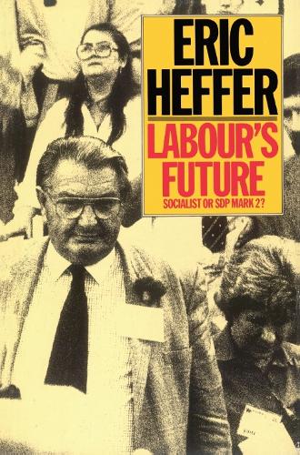 Паперова книга «Labour's Future: Socialist or SDP Mark 2?», автор Ерік С. Хеффер - фото №1