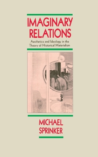 Паперова книга «Imaginary Relations: Aesthetics and Ideology in the Theory of Historical Materialism», автор Майкл Спрінкер - фото №1