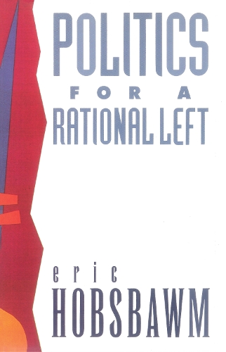 Бумажная книга «Politics for a Rational Left: Political Writing 1977-1988», автор Эрик Хобсбаум - фото №1