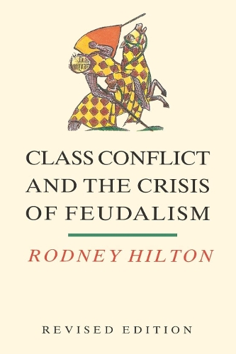 Бумажная книга «Class Conflict and the Crisis of Feudalism: Essays in Medieval Social History», автор Родни Хилтон - фото №1