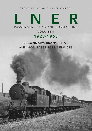 Бумажная книга «LNER Passenger Trains and Formations Volume II: 1923-1967, Secondary, Branch Line and Non-Passenger Services», авторов Клайв Картер, Стив Бэнкс - фото №1