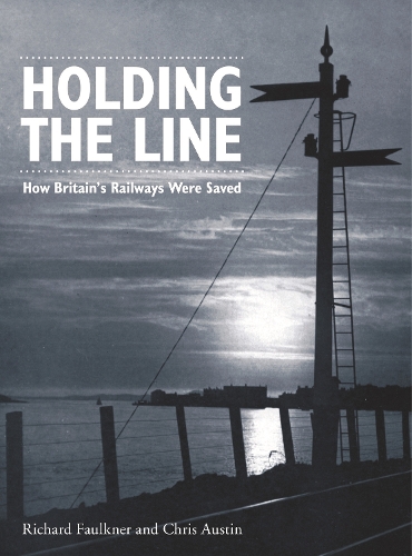 Бумажная книга «Holding The Line: How Britain's Railways Were Saved», авторов Крис Остин, Ричард Фолкнер - фото №1