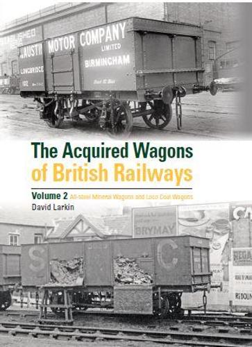 Бумажная книга «The Acquired Wagons of British Railways Volume 2: All-steel mineral wagons and loco coal wagons», автор Дэвид Ларкин - фото №1
